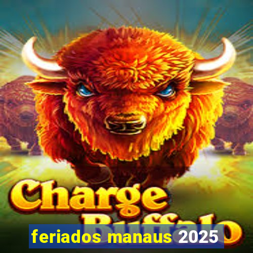 feriados manaus 2025